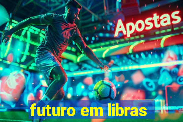 futuro em libras