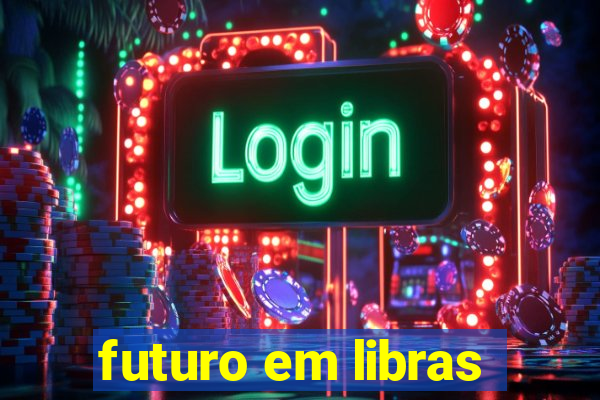 futuro em libras