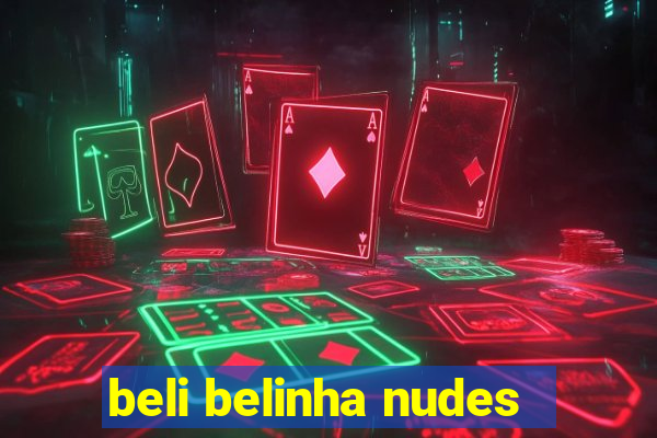 beli belinha nudes