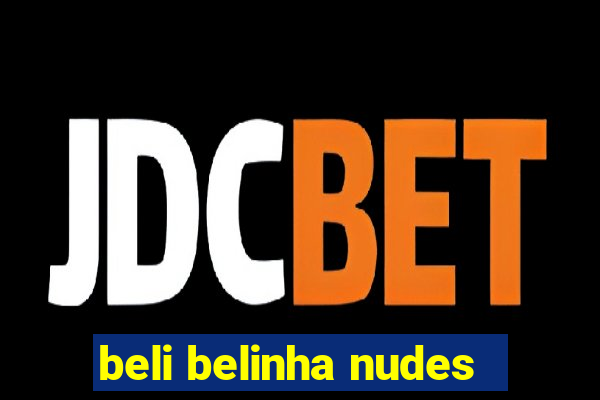 beli belinha nudes