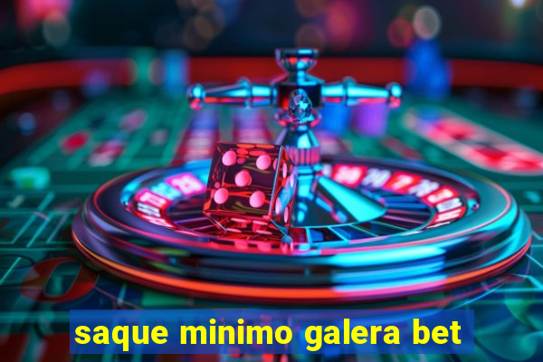 saque minimo galera bet