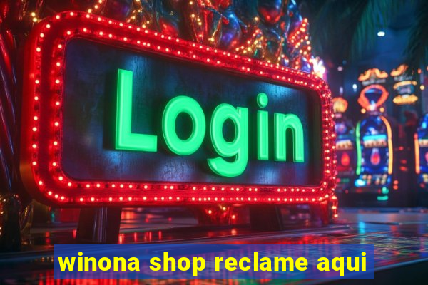 winona shop reclame aqui