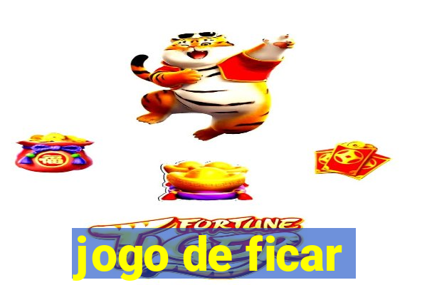 jogo de ficar