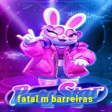 fatal m barreiras