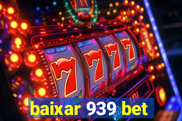 baixar 939 bet