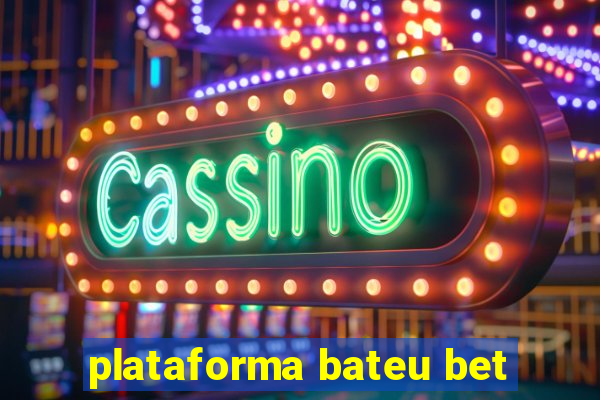 plataforma bateu bet