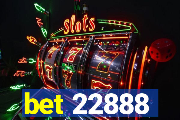 bet 22888