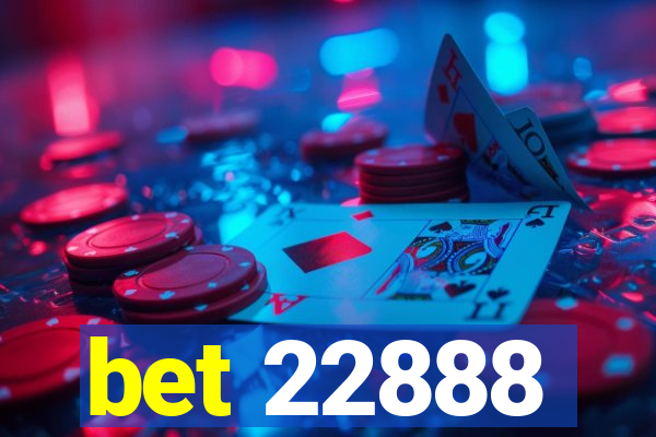 bet 22888