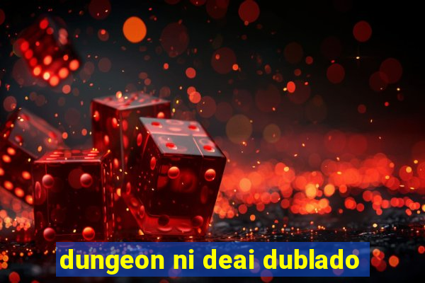 dungeon ni deai dublado