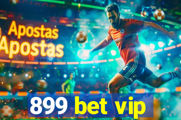 899 bet vip