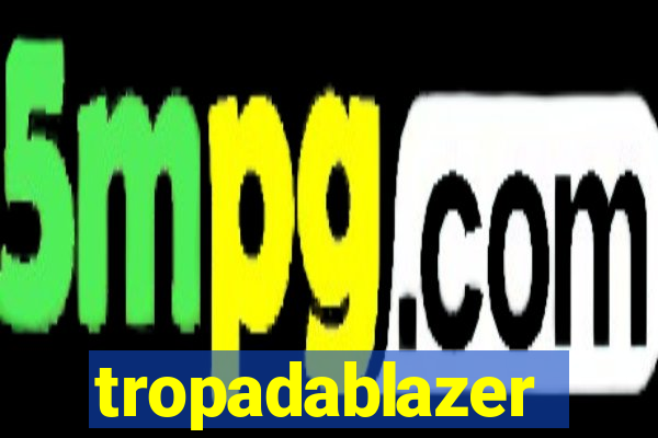 tropadablazer