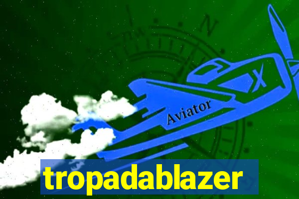 tropadablazer