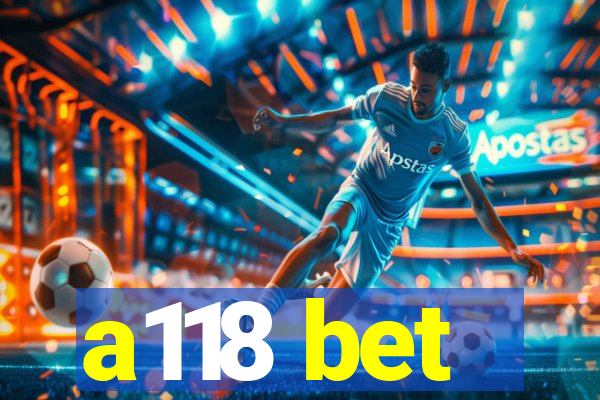 a118 bet