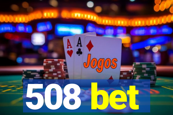 508 bet