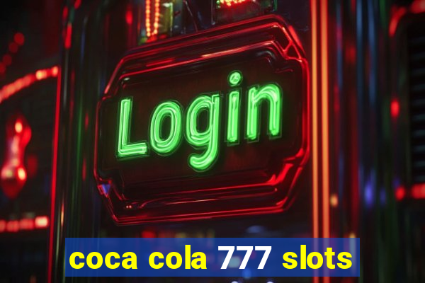 coca cola 777 slots