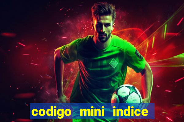 codigo mini indice setembro 2024