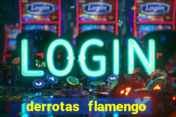 derrotas flamengo 2019 brasileiro