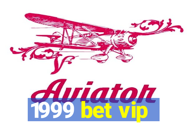 1999 bet vip