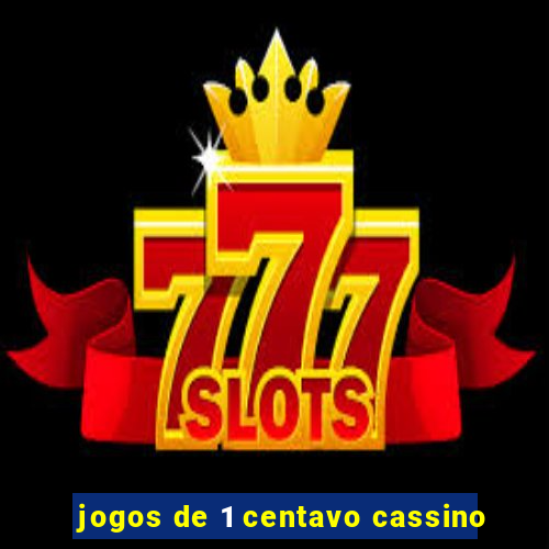 jogos de 1 centavo cassino