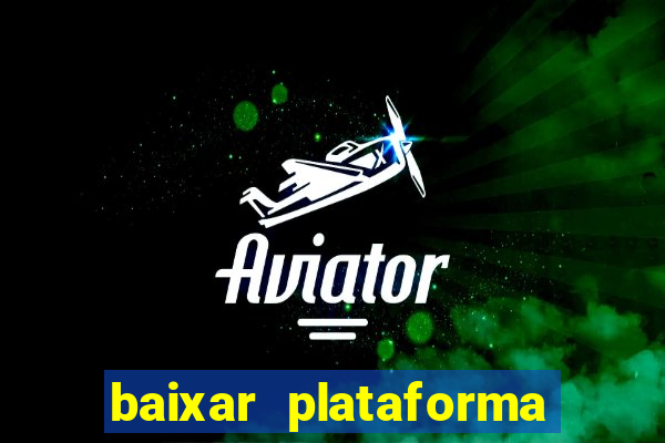 baixar plataforma nova do jogo do tigre