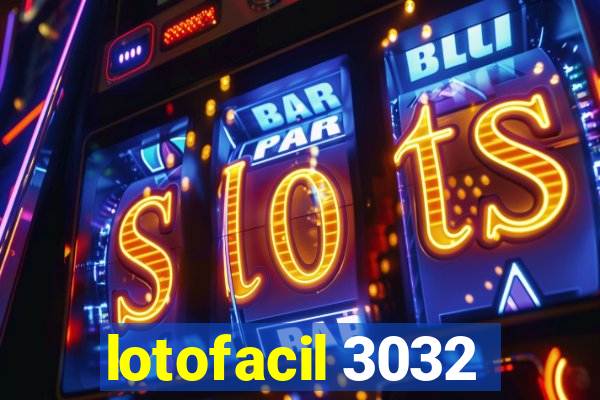 lotofacil 3032