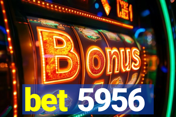 bet 5956