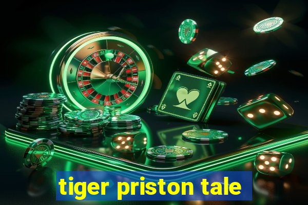 tiger priston tale