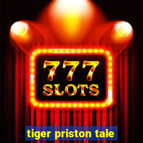 tiger priston tale