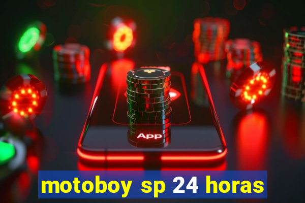 motoboy sp 24 horas