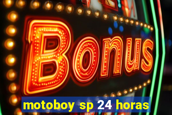 motoboy sp 24 horas