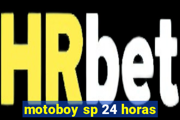 motoboy sp 24 horas