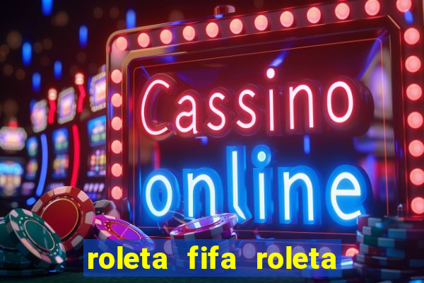 roleta fifa roleta times fifa