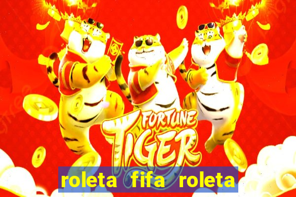 roleta fifa roleta times fifa