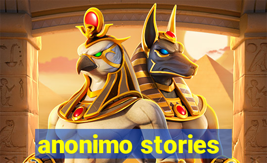 anonimo stories