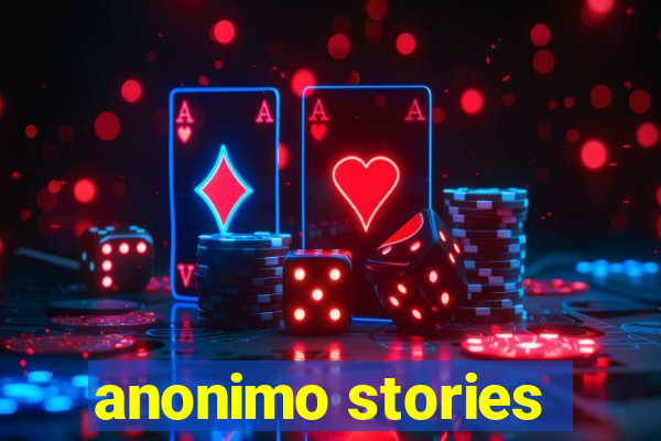 anonimo stories