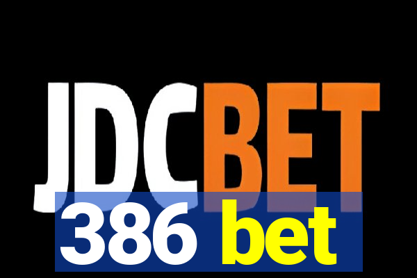 386 bet