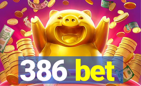 386 bet