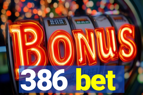 386 bet