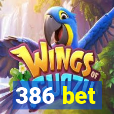 386 bet