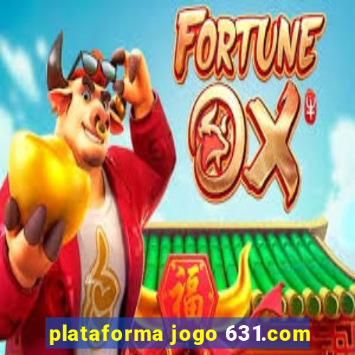 plataforma jogo 631.com