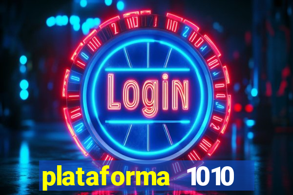 plataforma 1010 jogo do tigre