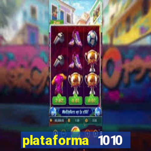 plataforma 1010 jogo do tigre