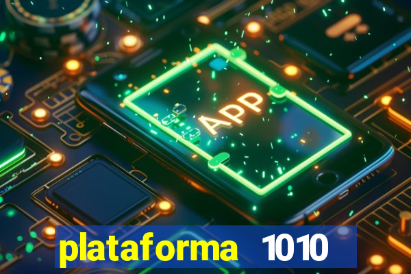 plataforma 1010 jogo do tigre