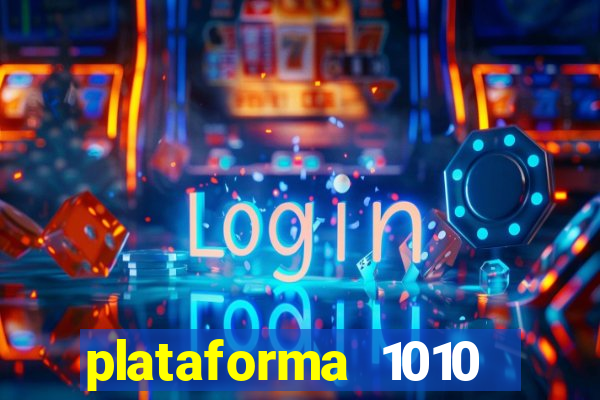 plataforma 1010 jogo do tigre