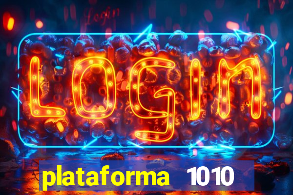 plataforma 1010 jogo do tigre