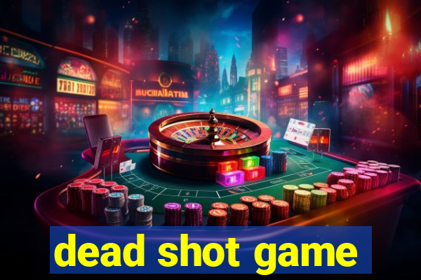 dead shot game