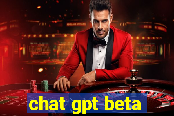 chat gpt beta