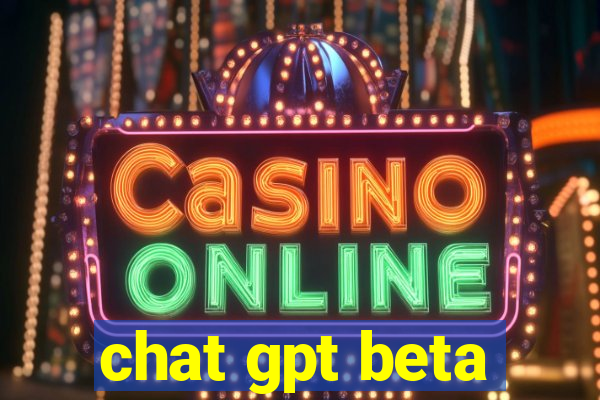 chat gpt beta