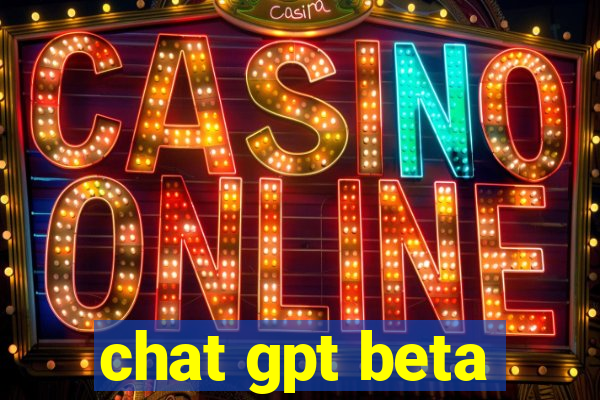 chat gpt beta