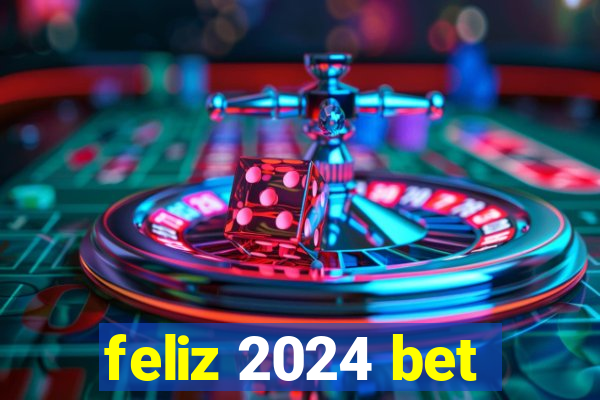 feliz 2024 bet